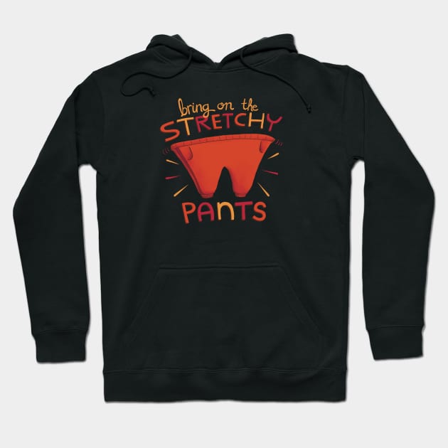Bring on the Stretchy Pants Funny Thanksgiving Friendsgiving Fat Pants Nacho Libre Illustration Hoodie by Steph Calvert Art